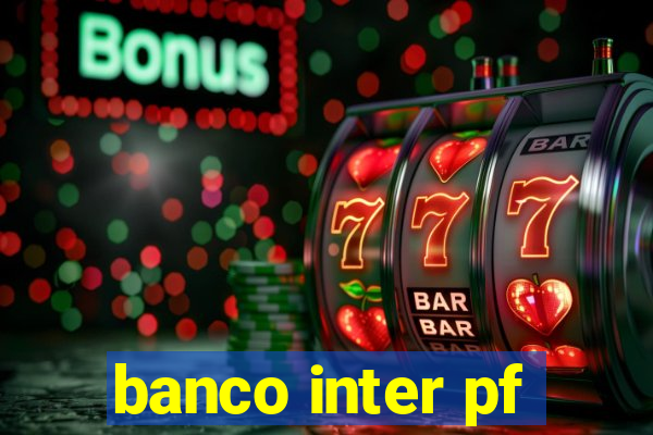 banco inter pf